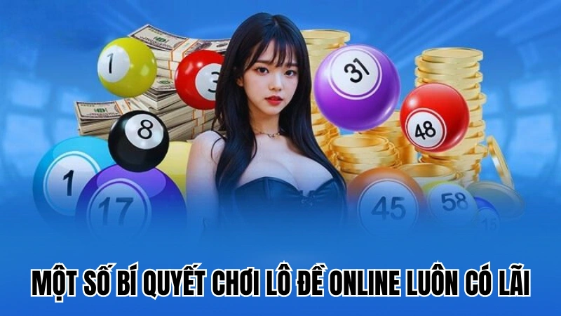 Một số bí quyết chơi lô đề online luôn có lãi
