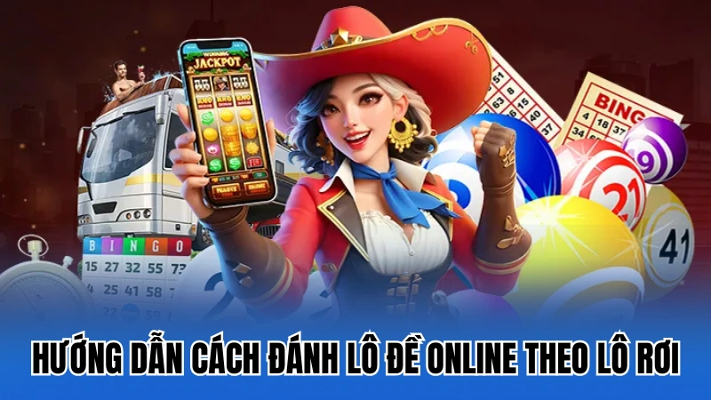 Hướng dẫn chi tiết cách đánh lô đề online theo lô rơi